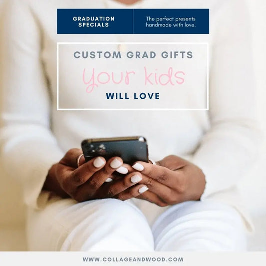 Custom Graduation Gifts Your Kids Will Love | Collage and Wood